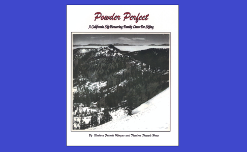 Powder Perfect by Barbara Fritschi Morgan ~ Donation of her book that tells the little known story of the Fritschi Family as avid skiers and early investors in the Squaw Valley ski Area!