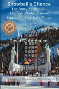 Snowball’s Chance: The Story of the 1960 Olympic Winter Games Squaw Valley & Lake Tahoe